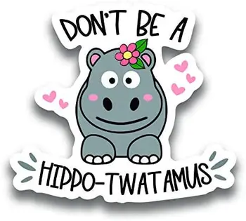 Karikatür Sticker Olmayın Hippo-Twatamus Su Geçirmez Vinil Çıkartması Araba Kamyon Van SUV Pencere Duvar Kupası Dizüstü Bilgisayar,12cm*12cm